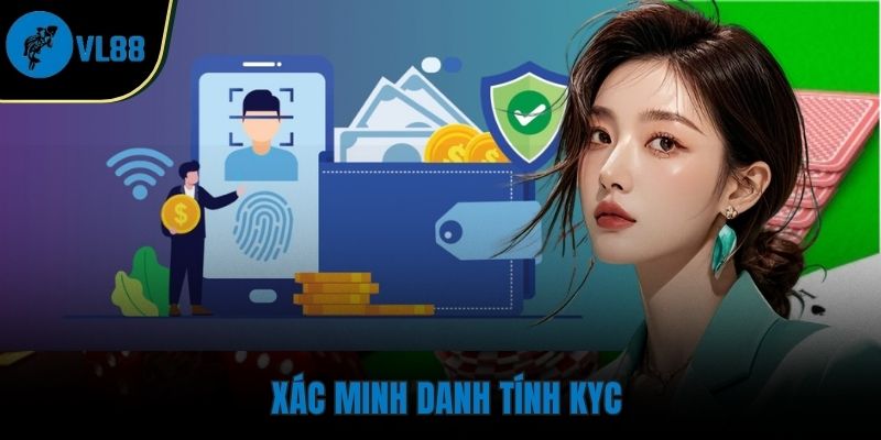 Xác minh danh tính KYC trước khi rút tiền tại VL88