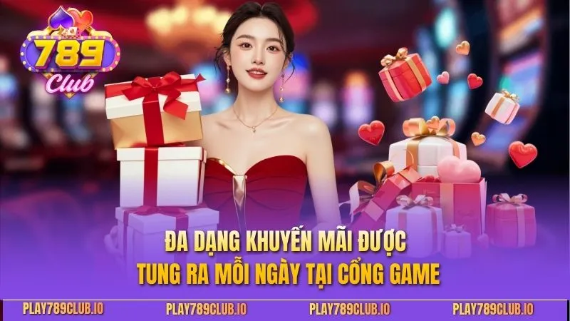789Club Đa dạng khuyến mãi được tung ra mỗi ngày tại cổng game