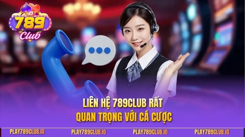 Liên Hệ 789club Siêu Nhanh - Hỗ Trợ Hiệu Quả Chỉ Vài Phút Liên hệ 789club rất quan trọng với cá cược