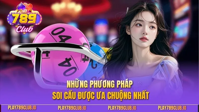 Cách Soi Cầu Lô Chuẩn Nhất - 789Club Hướng Dẫn Chi Tiết Những phương pháp soi cầu được ưa chuộng nhất