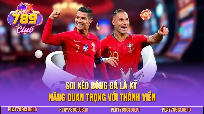 Soi Kèo Bóng Đá 789Club - Phân Tích Tỷ Lệ Chuẩn Xác Nhất Soi kèo bóng đá là kỹ năng quan trọng với thành viên