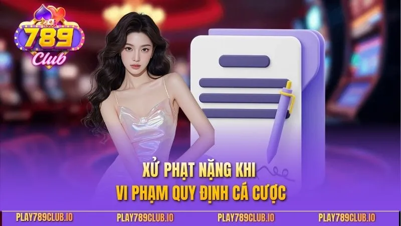 Điều Khoản Điều Kiện 789club - Cập Nhật 2026 Cho Người Chơi Xử phạt nặng khi vi phạm quy định cá cược